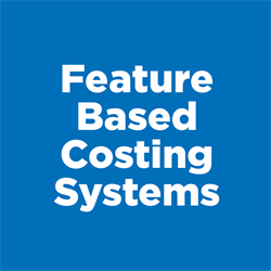 FEATURE BASED COSTING SYSTEMS